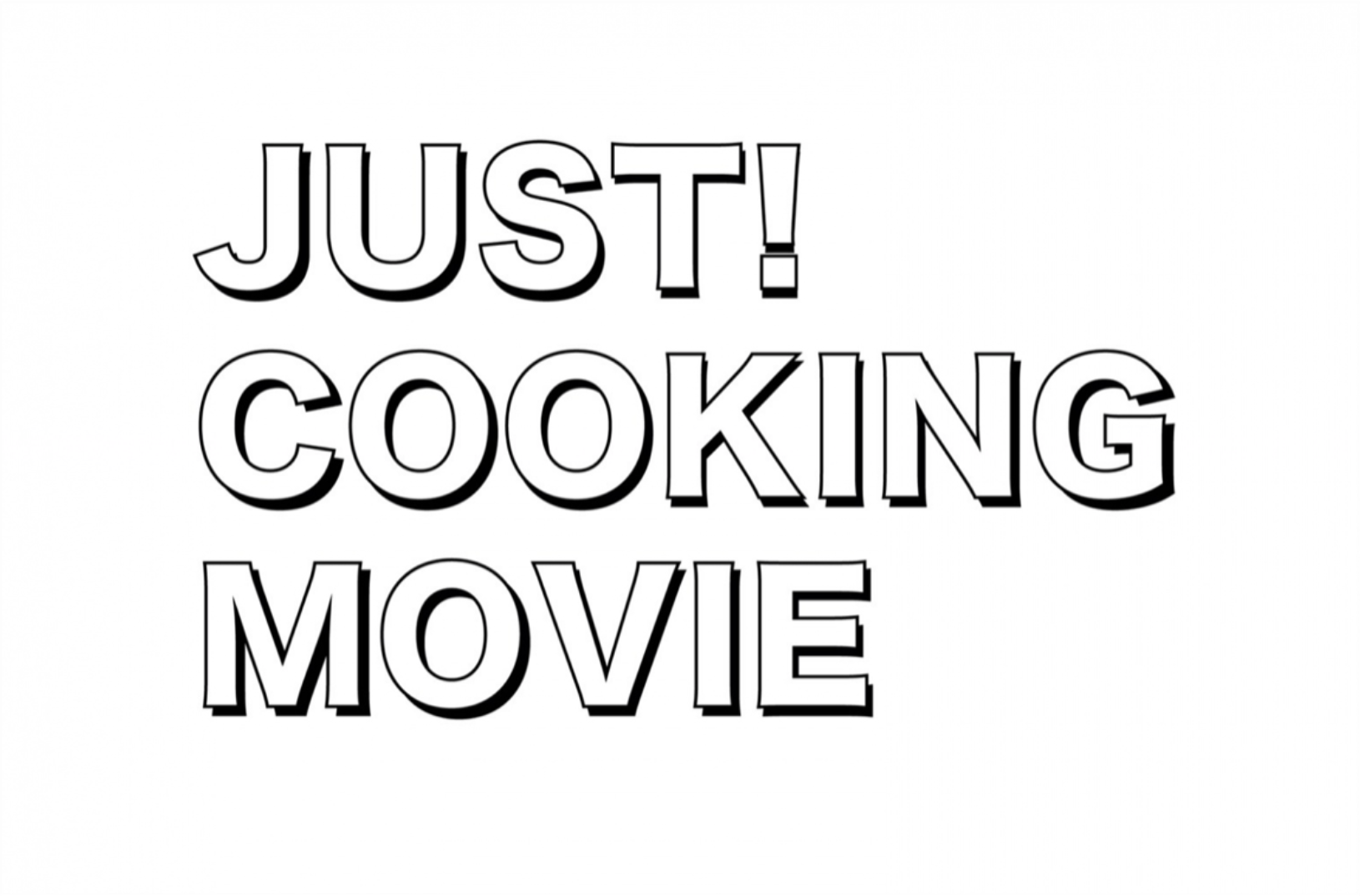 JUST! COOKING MOVIE　#8